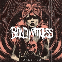 Blind Witness - Force Fed